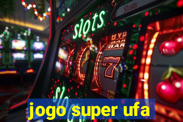 jogo super ufa